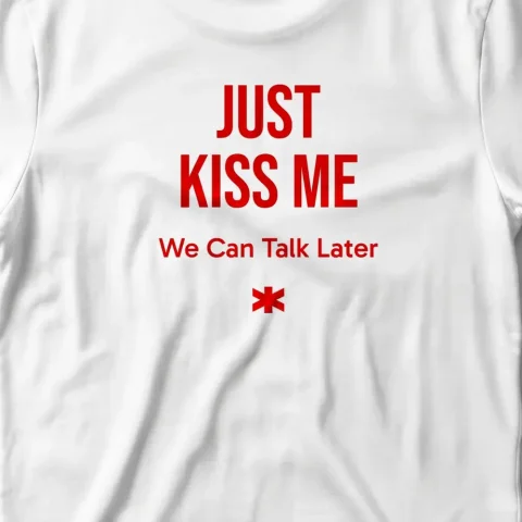 Just Kiss Me, We Can Talk Later