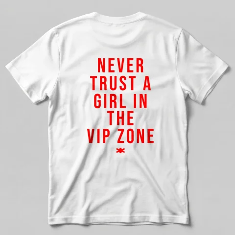 Never Trust A girl In VIP Zone