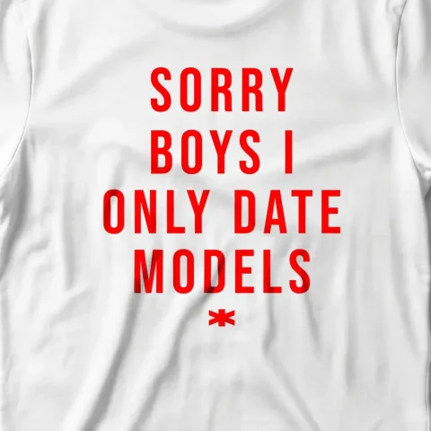 Sorry Boys I Only Date Models