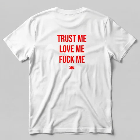 Trust Me, Love Me, Fuck Me