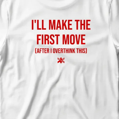 I'll Make The Fisrt Move (After I Overthink This)