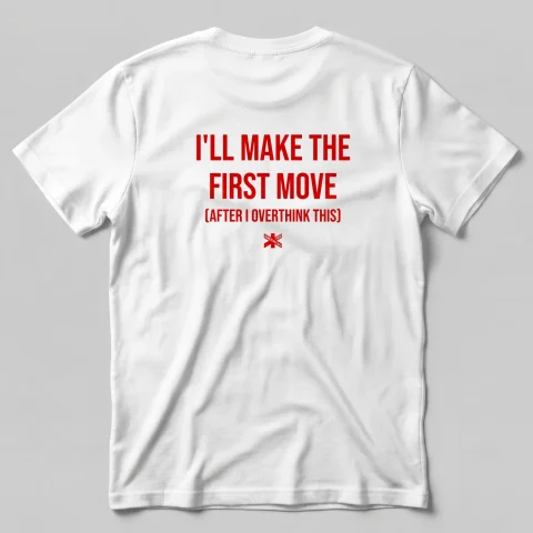 I'll Make The Fisrt Move (After I Overthink This)