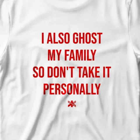 I Also Ghost My Family So Don't Take It Personally