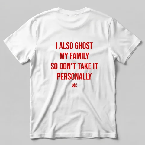 I Also Ghost My Family So Don't Take It Personally